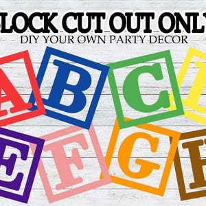 May include: Eight colorful block shapes with letters A through H printed on them. The letters are in a white font. The blocks are on a white wood background. The text "BLOCK CUT OUT ONLY" is at the top of the image. The text "DIY YOUR OWN PARTY DECOR" is below the first line of text.