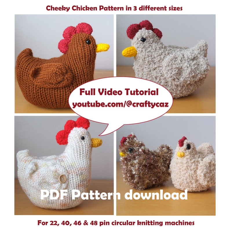 May include: Knitted chicken toy patterns in three sizes, brown, white, and brown and white. The pattern is available as a PDF download and includes a video tutorial on YouTube. The pattern is for 22, 40, 46, and 48 pin circular knitting machines.
