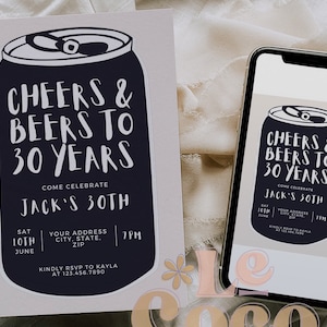 May include: A black and white invitation featuring a can of beer graphic. The text reads "Cheers & Beers to 30 Years" and "Come Celebrate Jack's 30th". The invitation includes the date, time, and address for the event.