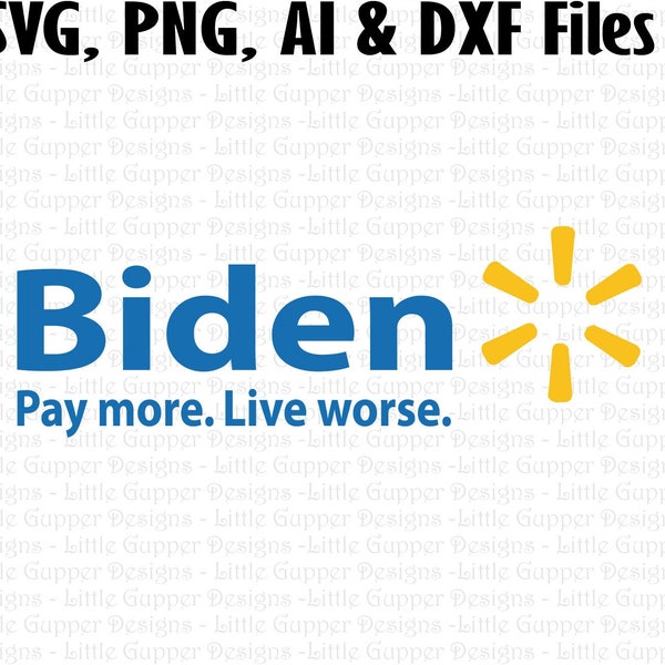 Biden_Pay More. Live Worse. - Lets Go Brandon - svg, png, ai and dxf Files -Commercial & Personal Use- Cricut - Digital Sublimation File