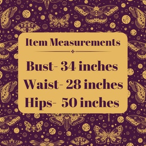 May include: A gold and white graphic with the text "Item Measurements" and the measurements "Bust - 34 inches, Waist - 28 inches, Hips - 50 inches" on a purple background with a pattern of gold butterflies and stars.