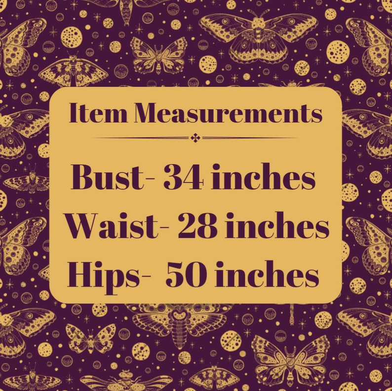 May include: A gold and white graphic with the text "Item Measurements" and the measurements "Bust - 34 inches, Waist - 28 inches, Hips - 50 inches" on a purple background with a pattern of gold butterflies and stars.