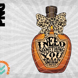 I Need Something You Proof png file, You Proof PNG, Country Songs Sublimation PNG
