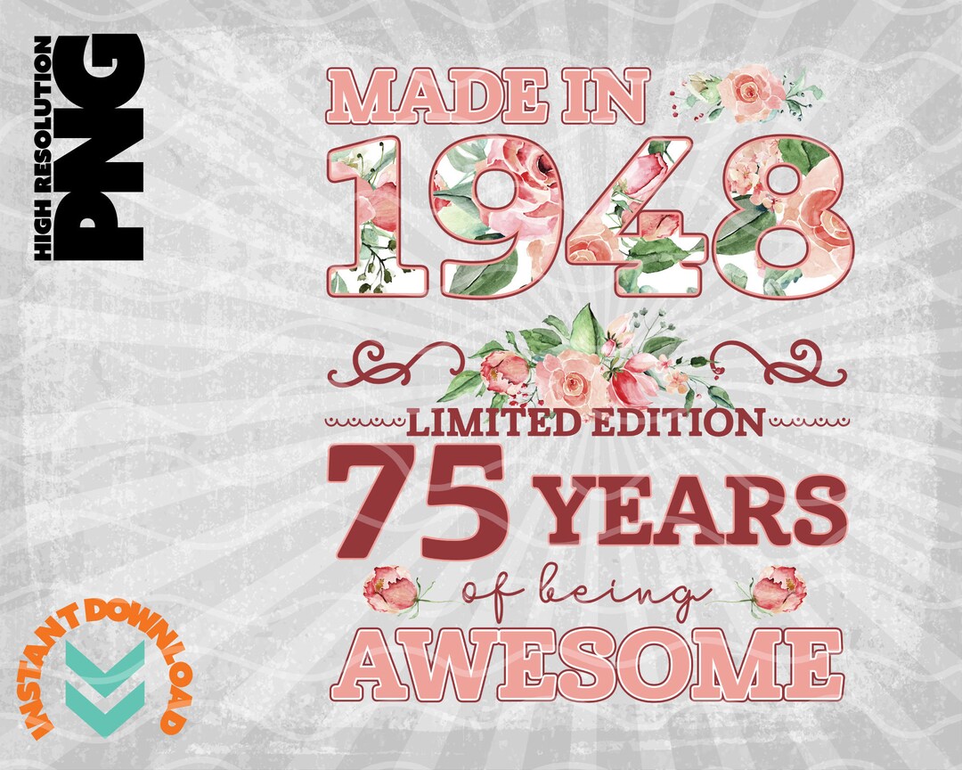 Born 1948 75th Birthday Shirt PNG, Born in 1948 Floral Design, 75 Years ...
