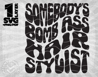 Somebody's Bomb Ass Hair Stylist svg, Somebody's Bomb Ass Hairstylist png, parrucchiere svg, stilista svg, Retro Hair Stylist svg png