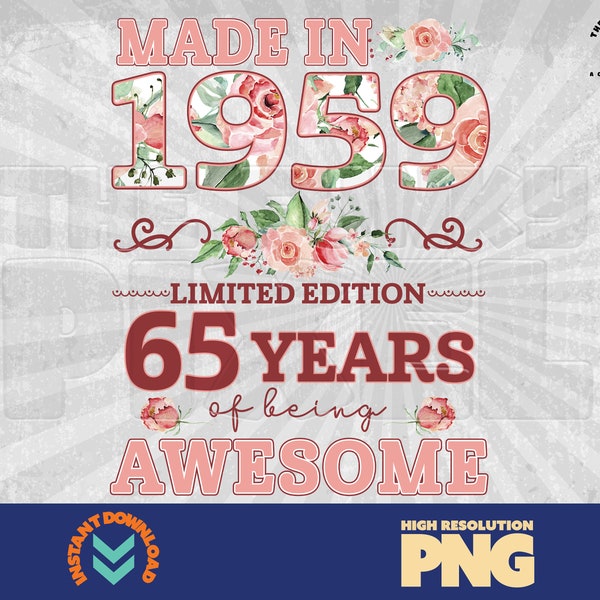 65th Birthday Shirt PNG / Born in 1959 Floral Design / Made in 1959, 65 Years of Awesome High Resolution PNG image