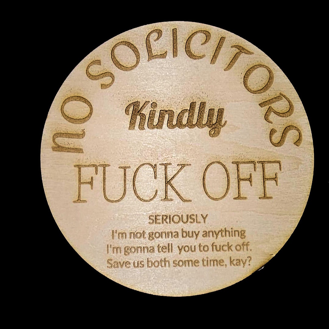 NO SOLICITING Sign. *NEW* Larger Size. Kindly Fuck Off. - Etsy