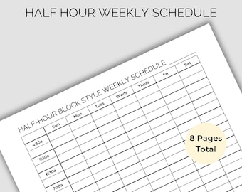 May include: A black and white printable weekly schedule template with a half-hour block style. The template is divided into seven days of the week, with time slots from 4:30 AM to 11:30 PM. The text "HALF HOUR WEEKLY SCHEDULE" is at the top of the page. The text "HALF-HOUR BLOCK STYLE WEEKLY SCHEDULE" is at the top of the page. The text "8 Pages Total" is in a circle at the bottom right corner of the page.