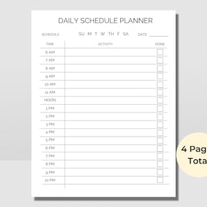 May include: A black and white daily schedule planner with a checklist for each hour of the day, from 6 AM to 10 PM. The planner includes a section for the day of the week, date, and activity. The text "4 Pages Total" is in the bottom right corner.