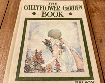 Antique Children’s Book, The Gillyflower Garden Book, First Edition, Poems, Anne Anderson, Thomas Nelson and Sons, Linen Cover, London, 1915