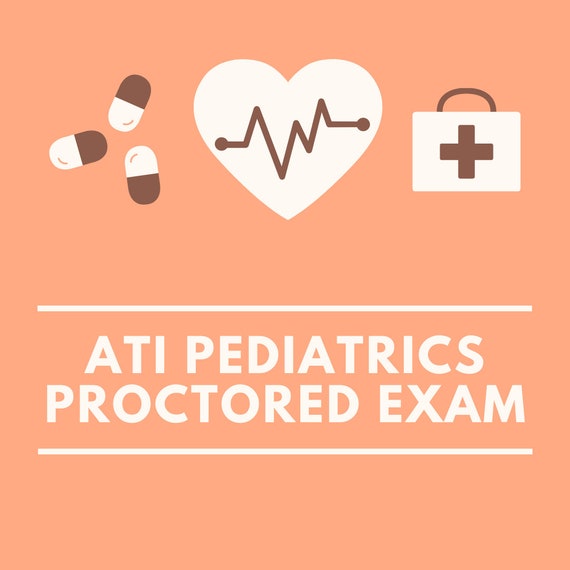 ATI Pediatrics Proctored Exam Etsy