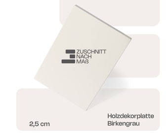 Holzdekorplatte nach Maß - Birkengrau - 2,5cm - Allseitig mit ABS Kante - Melaminharzbeschichtung - Schreinerqualität millimetergenau