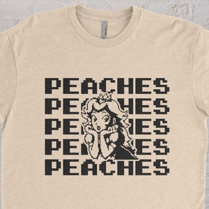 Peaches Peaches Peaches | Mario Bros Shirt | Princess Peach Shirt | Nintendo Shirt