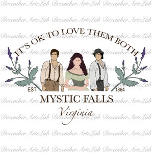 May include: A white background with a brown text banner that reads "It's OK to Love Them Both".  The banner is surrounded by two sprigs of lavender and two figures of people.  The text "Mystic Falls, Virginia" is below the banner.  The text "EST" and "1864" are on either side of the banner.