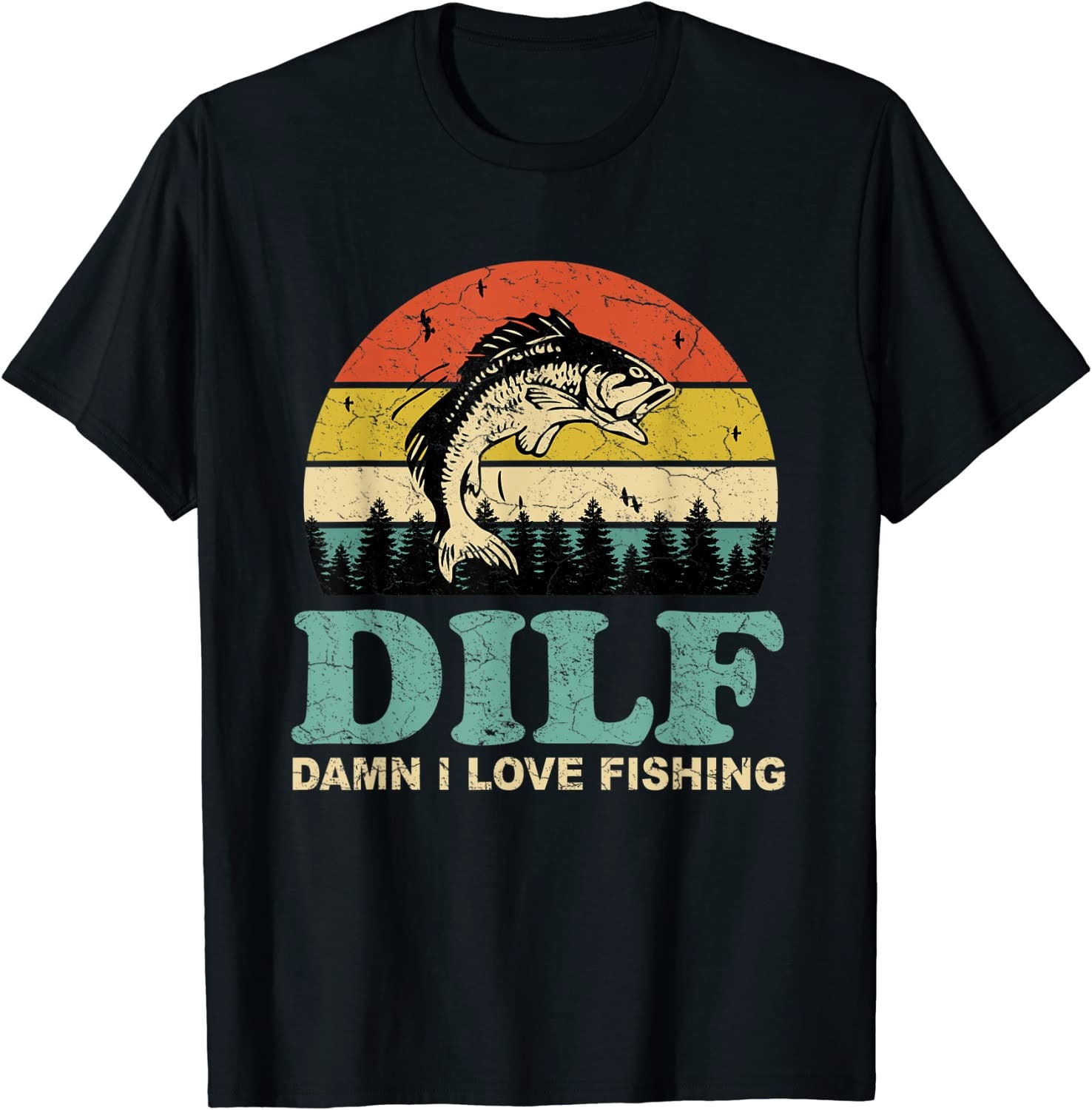 Discover DILF-Damn I Love Fishing Funny Saying Fishermen Men Women T-Shirt