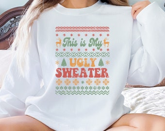 This is my Ugly Christmas sweater,, Christmas Party sweatshirt, Holiday sweatshirt, Ugly Christmas party sweater, Funny Christmas shirt