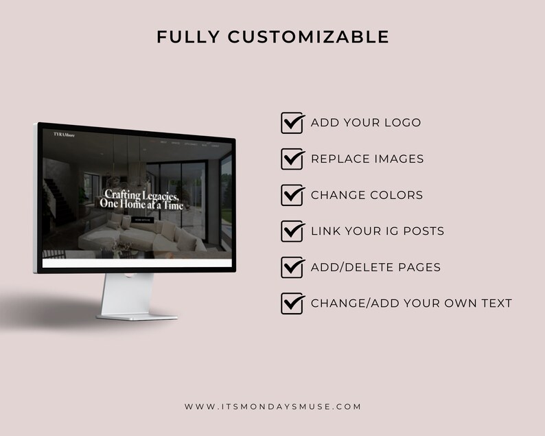 May include: A computer screen displaying a website with the text "Crafting Legacies, One Home at a Time". The website is fully customizable, allowing users to add their logo, replace images, change colors, link their Instagram posts, add or delete pages, and change or add their own text. The website address is www.itsmondaysmuse.com.