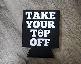 Take your top off cozie can cooler