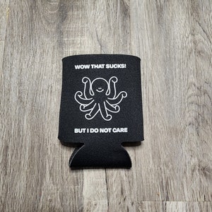 Funny Don&#39;t care cozie can cooler