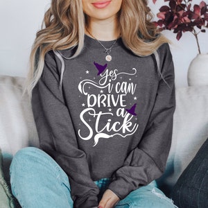 Yes I Can Drive A Stick Sweatshirt, Witch&#39;s Broomstick, Halloween Sweatshirt, Halloween Witch Teacher Gift, Halloween, Halloween Plus Sizes