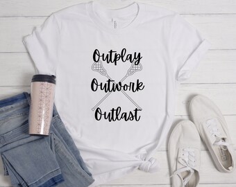 Lacrosse Shirt: Outplay, Outwork, Outlast - Lax Player Gift