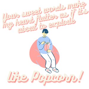 Op de afbeelding: Een cartoonillustratie van een persoon die in een roze zitzak zit en popcorn eet. De tekst "Your sweet words make my heart flutter as if it's about to explode like popcorn!" staat in een speels lettertype boven de persoon.