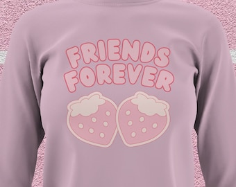 Friends Forever Cute Strawberry Sweatshirt | Kawaii Clothing | Strawberries Sweater | Cute travel Sweatshirt | My Vacation Pullover