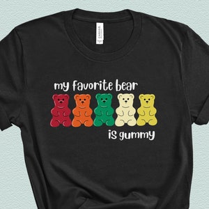 Gummy Bears Shirt, My Favorite Bear is Gummy T-Shirt, Original Gummy Bear Colors, Candy Tee, I Love Gummy Bears, Cute and Trendy