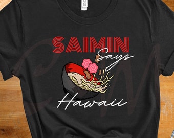 Saimin dit chemise hawaïenne, t-shirt Ramen Lover, I Love Hawaiian Foods, t-shirt de style local hawaïen, chemise gastronomique, boutique Coconut Memories