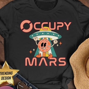 Occupy Mars Retro Shirt, Universal Trip Shirt, Space Gift Shirt, Funny Mission to Mars Tee, Occupy Mars Parody, Get In We Going to Mars Gift