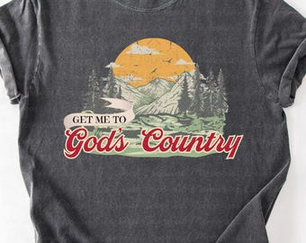 Maglietta Get Me To God's Country, maglietta festival di musica country, maglietta vintage Comfort Colors®, abbigliamento da campeggio e outdoor, maglietta casual unisex