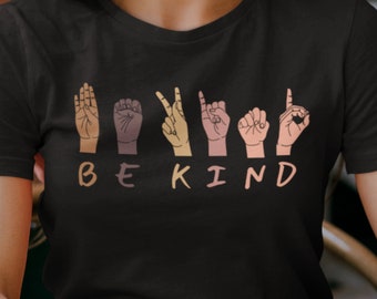 Seien Sie Art Gebärdensprache Shirt, ASL T-Shirt, Welt Kindness Tag Tee, Gebärdensprache Lehrer Shirt, sein Kind Geschenk, Gehörloses Bewusstsein