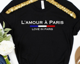 L'amour à Paris Shirt, Love in Paris Shirt, French Shirt, Paris Shirt, Amour Love Tee, Paris Apparel, Travel to Paris Gift, Paris Souvenir