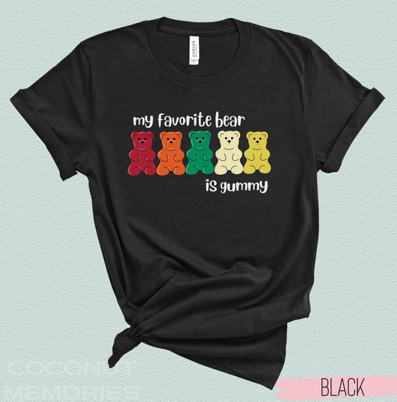 Gummy Bears Shirt My Favorite Bear is Gummy T-Shirt Original