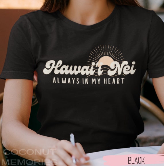 Hawai'i Nei Always in My Heart Shirt, Rising Hawaiian Sun Boho T-shirt,  Aloha Aina Hawaii Vintage Style Tee, I Miss Hawaii Gift Shirt - Etsy
