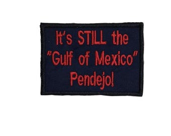 It's Still The Gulf of Mexico Iron On Patch - Anti Trump Patch - Pendejo Patch - Resistance Patch