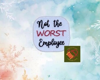 Not The Worst Employee - Feltie Machine Embroidery file - Feltie Embroidery File
