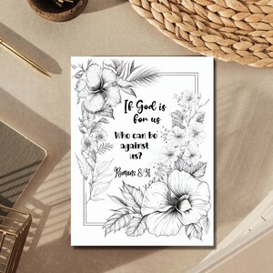 May include: Black and white printable coloring page featuring a floral design with the quote "If God is for us, who can be against us? Romans 8:31".
