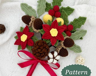 May include: A crocheted Christmas bouquet with red poinsettia flowers, green holly leaves, brown acorns, and a brown pine cone. The bouquet is tied with a red ribbon and the word "Pattern" is written on a green oval.