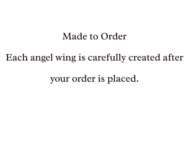 May include: Text on a white background reads "Made to Order." Below, it states, "Each angel wing is carefully created after your order is placed."