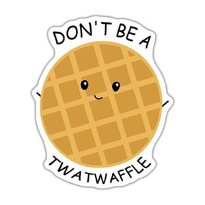 Puede incluir: Una pegatina con un gofre sonriente con un patrón de cuadrícula, en tonos marrones y beige. El texto "DON'T BE A TWATWAFFLE" está escrito encima y debajo del gofre en negro y en negrita.