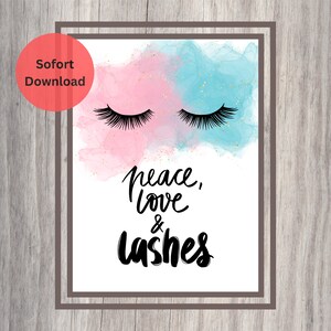 May include: A framed print with a white background, featuring black eyelashes above the words "peace, love & lashes." The background has pink and blue watercolor-style splashes with gold flecks. A red circle with the words "Sofort Download" is in the upper left corner.