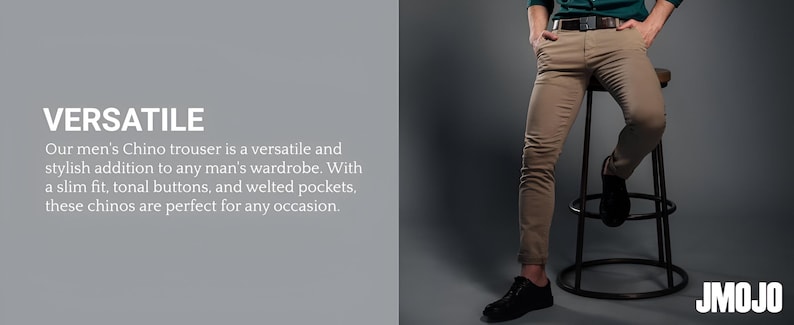 May include: A pair of khaki-coloured chino trousers with a slim fit, paired with a dark green shirt and black shoes. The word "VERSATILE" is displayed in white text. The text mentions tonal buttons and welted pockets.