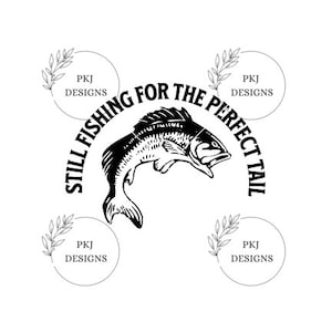 Nog steeds vissen voor die perfecte staart SVG / mannen png / vaderdag / vaderdag / bestanden voor cricut / sublimatie ontwerp / mannen / sarcastisch