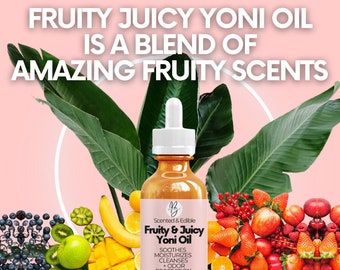 Ed*ble Yoni Oil, Fruity Juicy Yoni oil,  Intimate Yoni Oil / 100% Infused Herb & Botanical pH Properties Odor Control Scented Vegan Yoni