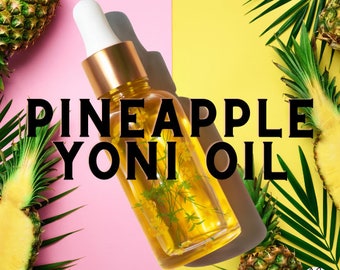 Ed*ble Yoni Oil, Pineapple Yoni oil,  Intimate Yoni Oil / 100% Infused Herb & Botanical pH Properties Odor Control Scented Vegan Yoni Oils
