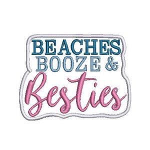 May include: White, blue, and pink embroidered design with the text "Beaches Booze & Besties".