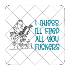 May include: Square, quilted kitchen trivet with a retro illustration of a woman reading a cookbook and the text "I guess I'll feed all you fuckers" in teal. The trivet has a white background and a diamond pattern.