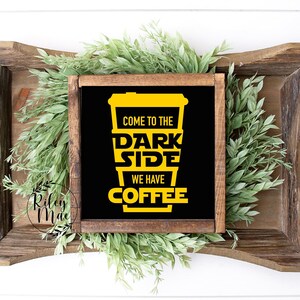 Come To The Darkside We Have Coffee Sign: Handmade Coffee Bar Sign