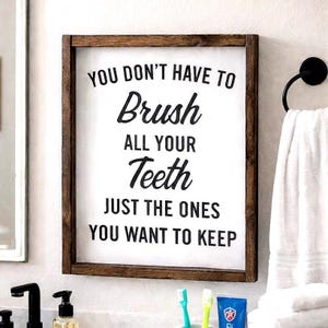 You Don't Have To Brush All Your Teeth Just The Ones You Want To Keep, Funny Bathroom Sign, Kids Bathroom Sign, Bathroom Decor, Farmhouse